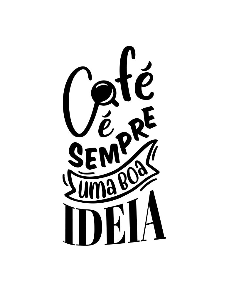 Adesivo Lettering Café é Sempre uma Boa Ideia