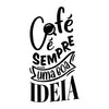 Adesivo Lettering Café é Sempre uma Boa Ideia